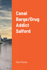 Canal Barge/Drug Addict Salford