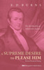 A Supreme Desire to Please Him