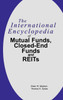 The International Encyclopedia of Mutual Funds, Closed-End Funds, and REITs