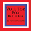 Vote For Fox---In The Box