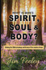 What Is Man's Spirit, Soul, & Body?