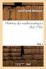 Histoire des mathématiques. Tome 2 (Éd.1758)