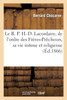 Le R. P. H.-D. Lacordaire, de l'ordre des Frères-Prêcheurs, sa vie intime et religieuse