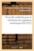 Nouvelle méthode pour la résolution des équations numériques d'un degré quelconque