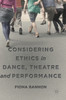 Considering Ethics in Dance, Theatre and Performance