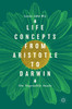 Life Concepts from Aristotle to Darwin