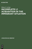 Incomplete L1 Acquisition in the Immigrant Situation