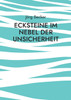 Ecksteine im Nebel der Unsicherheit