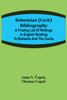 Bohemian (Cech) Bibliography; A finding list of writings in English relating to Bohemia and the Cechs