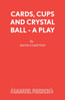 Cards, Cups and Crystal Ball - A Play