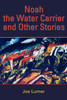 Noah the Water Carrier and Other Stories