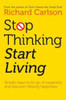 Stop Thinking Start Living