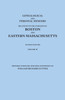 Genealogical and Personal Memoirs Relating to the Families of Boston and Eastern Massachusetts. in Four Volumes. Volume IV