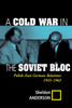 A Cold War In The Soviet Bloc