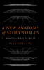 A New Anatomy of Storyworlds