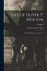 Life of Oliver P. Morton