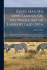 Every Man His Own Farrier, Or, the Whole Art of Farriery Laid Open