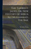 The Táríkh-i-Jadíd, or, New History of Mírzá 'Alí Muhammad, the Báb;