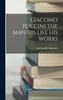 GIACOMO PUCCINI THE MAN HIS LIFE HIS WORKS
