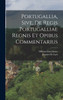 Portugallia, Sive, De Regis Portugalliae Regnis Et Opibus Commentarius