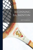 BEGINNING BADMINTON