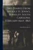Two Diaries From Middle St. John's, Berkeley, South Carolina, February-May, 1865