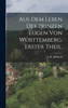 Aus dem Leben des Prinzen Eugen von Württemberg. Erster Theil.