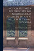 Noticia Historica Del Origen De Los Nombres De Las Calles De Esta M. N. M. L. Y M. H. Ciudad De Sevilla