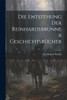 Die Entstehung Der Reinhardsbrunner Geschichtsbücher