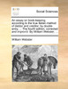 An essay on book-keeping, according to the true Italian method of debtor and creditor, by double entry. ... The fourth edition, corrected and improv'd. By William Webster, ...