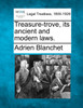Treasure-trove, its ancient and modern laws.