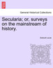 Secularia; or, surveys on the mainstream of history.