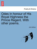 Odes in honour of His Royal Highness the Prince Regent. With other poems.