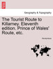 The Tourist Route to Killarney. Eleventh edition. Prince of Wales' Route, etc.