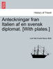 Anteckningar fran Italien af en svensk diplomat. [With plates.]