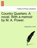 Country Quarters. A novel. With a memoir by M. A. Power.