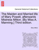 The Maiden and Married life of Mary Powell, afterwards Mistress Milton. [By Miss A. Manning.] Third edition.