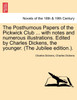 The Posthumous Papers of the Pickwick Club ... with notes and numerous illustrations. Edited by Charles Dickens, the younger. Vol. I (The Jubilee edition.).