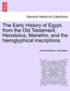 The Early History of Egypt, from the Old Testament, Herodotus, Manetho, and the hieroglyphical inscriptions.