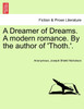 A Dreamer of Dreams. A modern romance. By the author of 'Thoth.'.