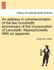 An address in commemoration of the two hundredth anniversary of the incorporation of Lancaster, Massachusetts. With an appendix