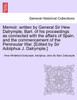 Memoir, written by General Sir Hew Dalrymple, Bart. of his proceedings as connected with the affairs of Spain, and the commencement of the Peninsular War. [Edited by Sir Adolphus J. Dalrymple.]