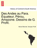 Des Andes au Para. Équateur, Pérou, Amazone. Dessins de G. Profit.