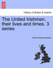 The United Irishmen, their lives and times. 3 series