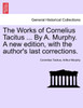 The Works of Cornelius Tacitus ... By A. Murphy. A new edition, with the author's last corrections.