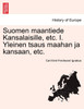 Suomen maantiede Kansalaisille, etc. I. Yleinen tsaus maahan ja kansaan, etc.