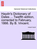 Haydn's Dictionary of Dates ... Twelfth edition, corrected to February, 1866. By B. Vincent.