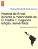 História do Brasil durante a menoridade de D. Pedro II. Segunda edição, aumentada.