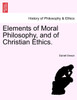 Elements of Moral Philosophy, and of Christian Ethics.