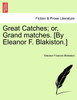 Great Catches; or, Grand matches. [By Eleanor F. Blakiston.]